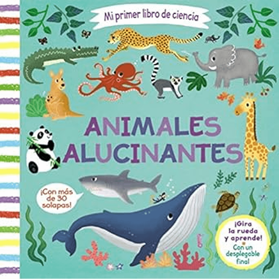 MI PRIMER LIBRO DE CIENCIA: ANIMALES ALUCINATES